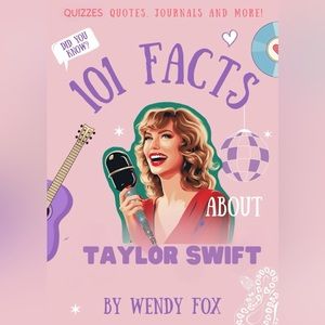 101 Facts About Taylor Swift: Quizzes, Quotes, Journals, and More!